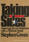 Taking Sides: America's Secret Relations With Militant Israel